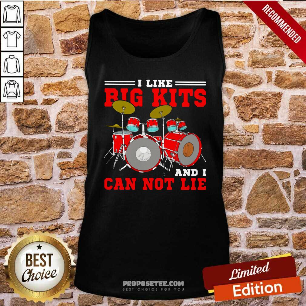 Funny Drum I Like Big Kits And I Can Not Lie Shirt