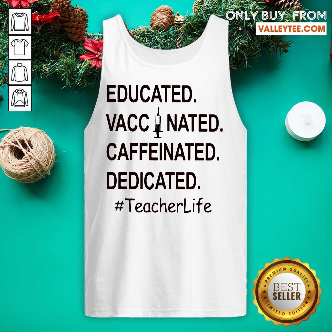 Funny Educated Vaccinated Caffeinated Dedicated TeacherLife Shirt