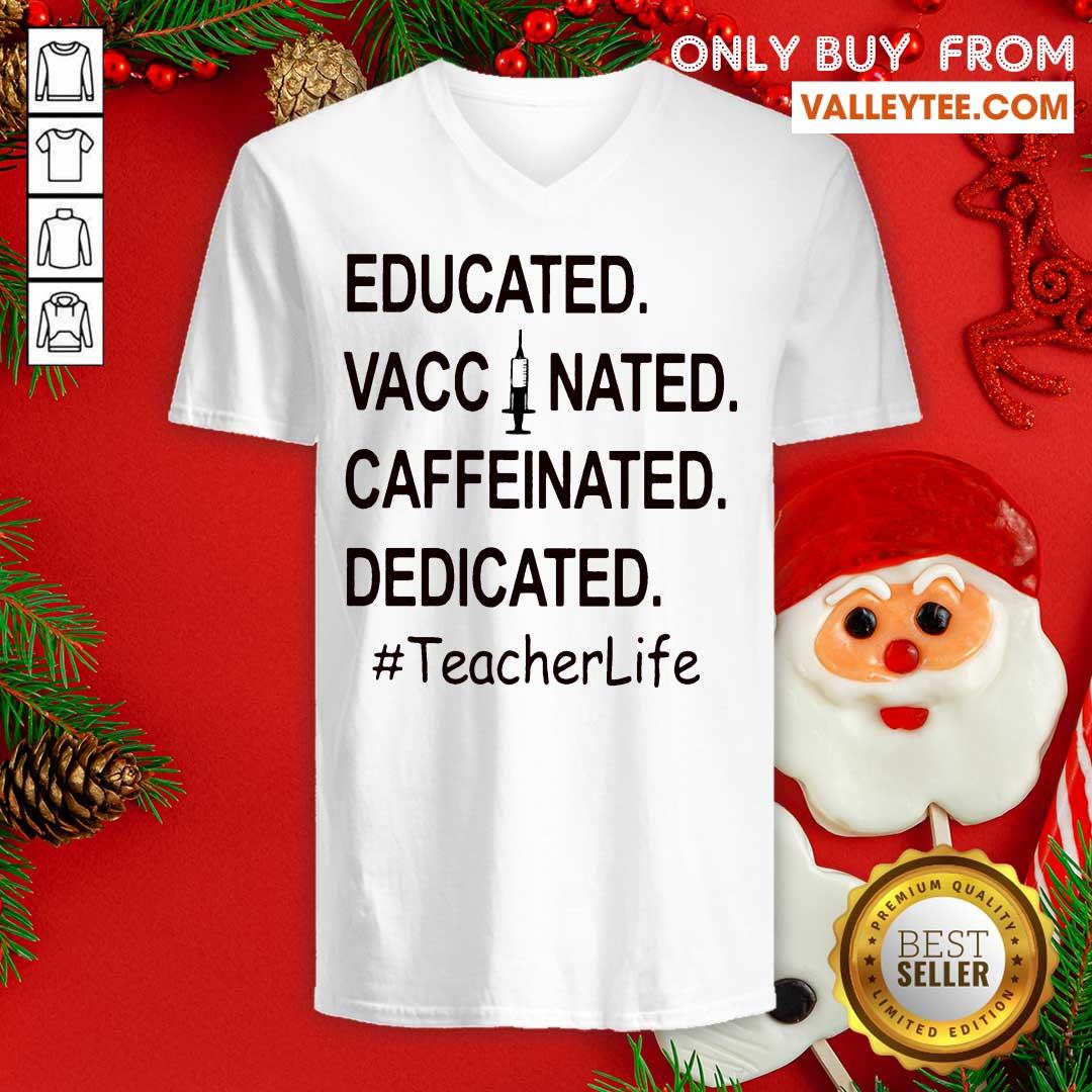 Funny Educated Vaccinated Caffeinated Dedicated TeacherLife Shirt