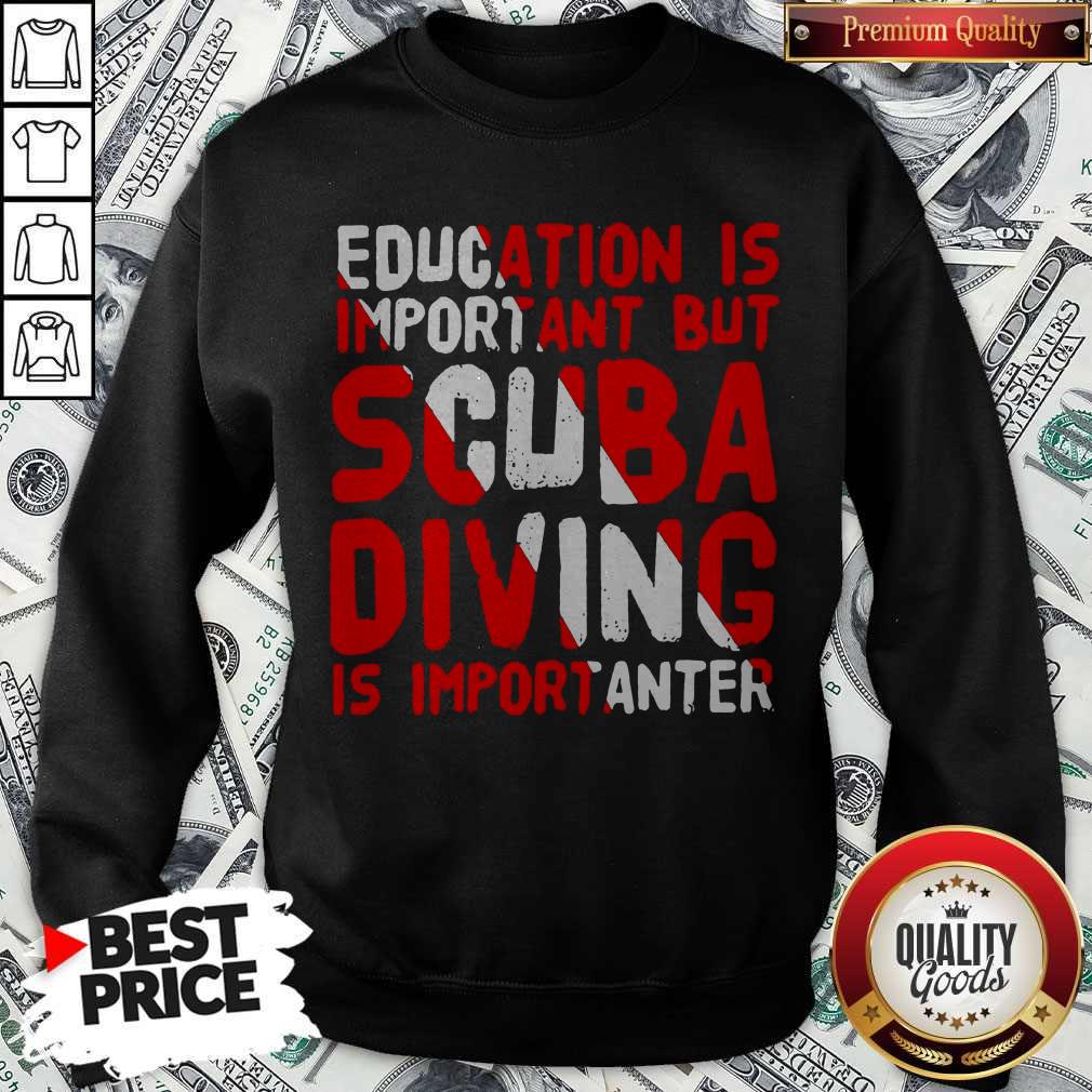 Funny Education Is Important But Scuba Diving Is Importanter Shirt