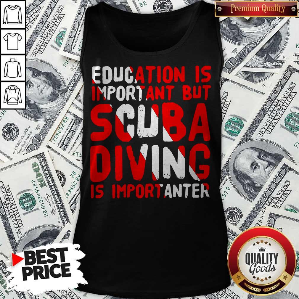 Funny Education Is Important But Scuba Diving Is Importanter Shirt