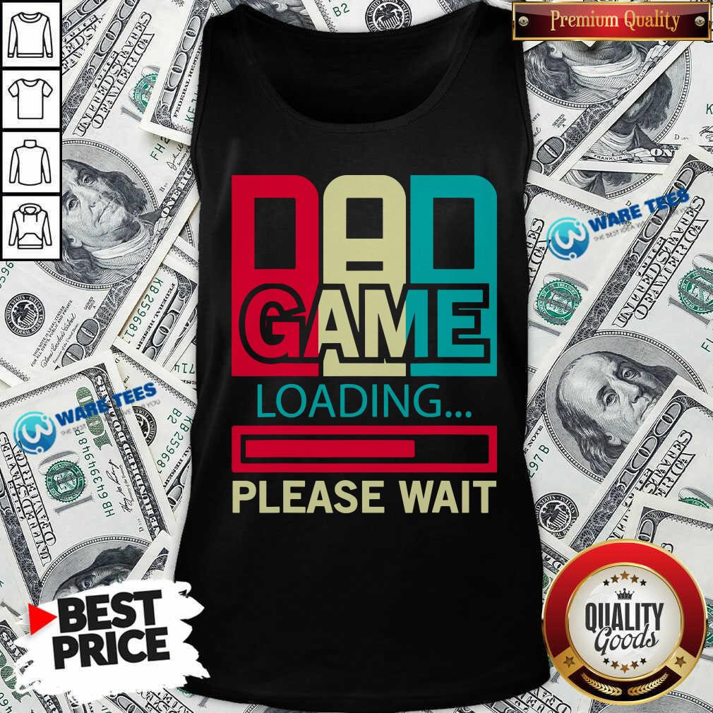 Funny Gamers Dad Game Loading Please Wait Shirt