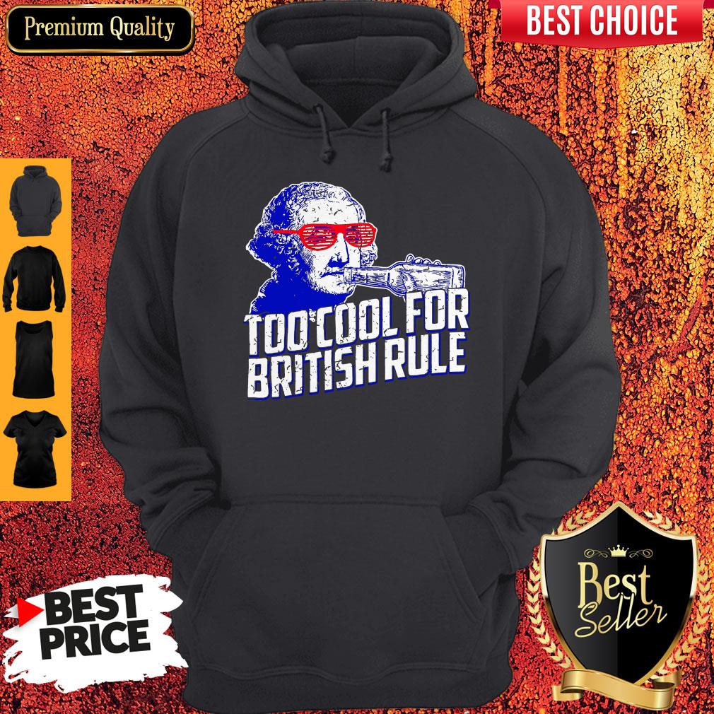 Funny George Washington Drink Too Cool For British Rule Shirt