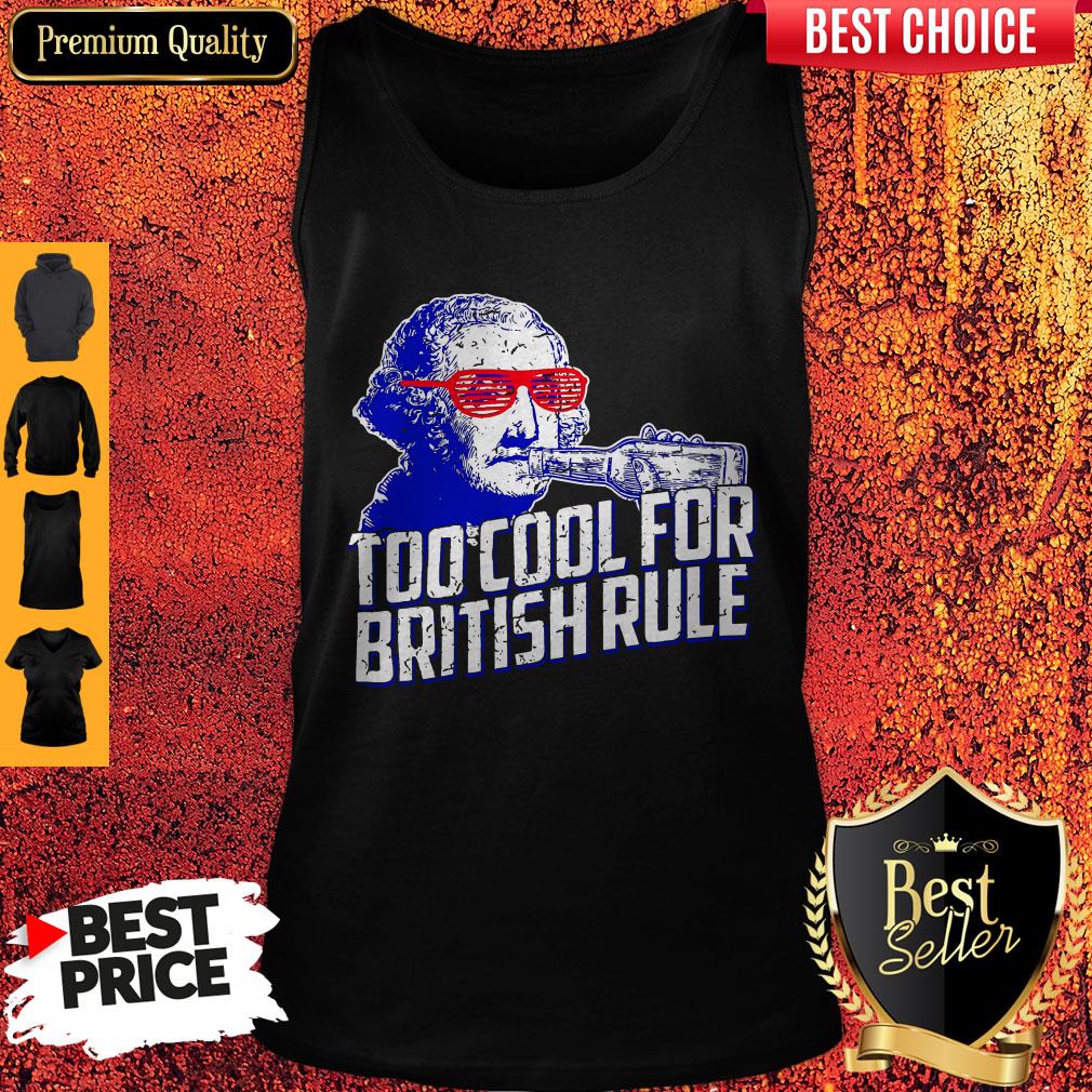 Funny George Washington Drink Too Cool For British Rule Shirt