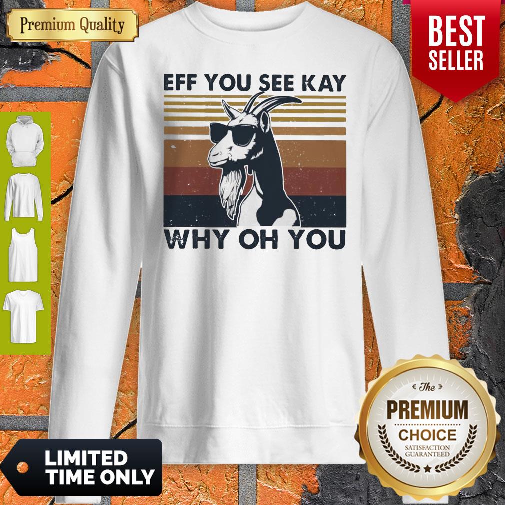 Funny Goat Eff You See Kay Why Oh You Vintage Shirt