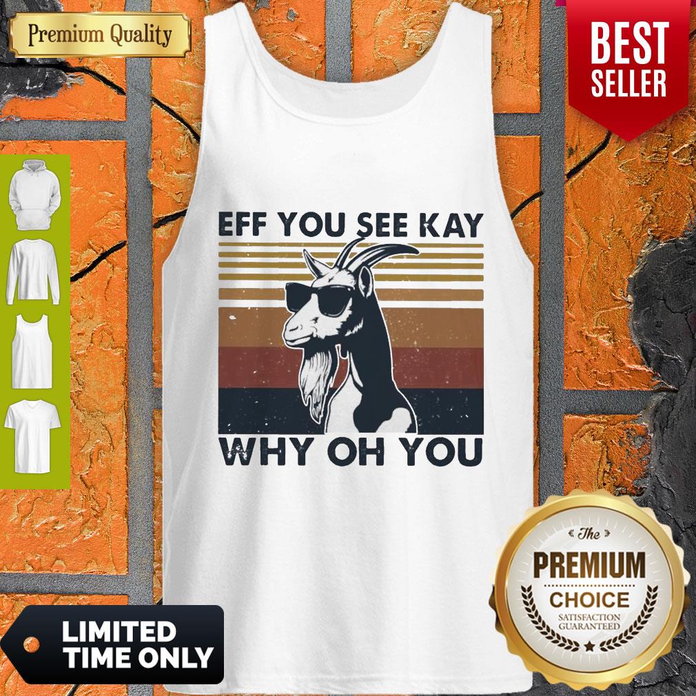Funny Goat Eff You See Kay Why Oh You Vintage Shirt