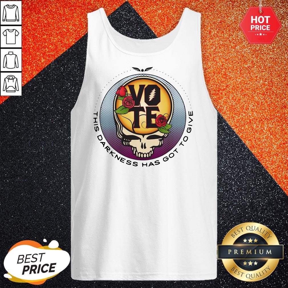 Funny Grateful Dead Vote This Darkness Has Got To Give Shirt
