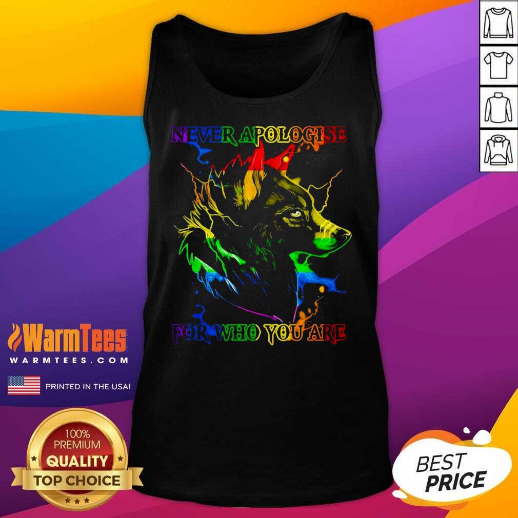 Funny Great Wolf Never Apologise For Who You Are Shirt