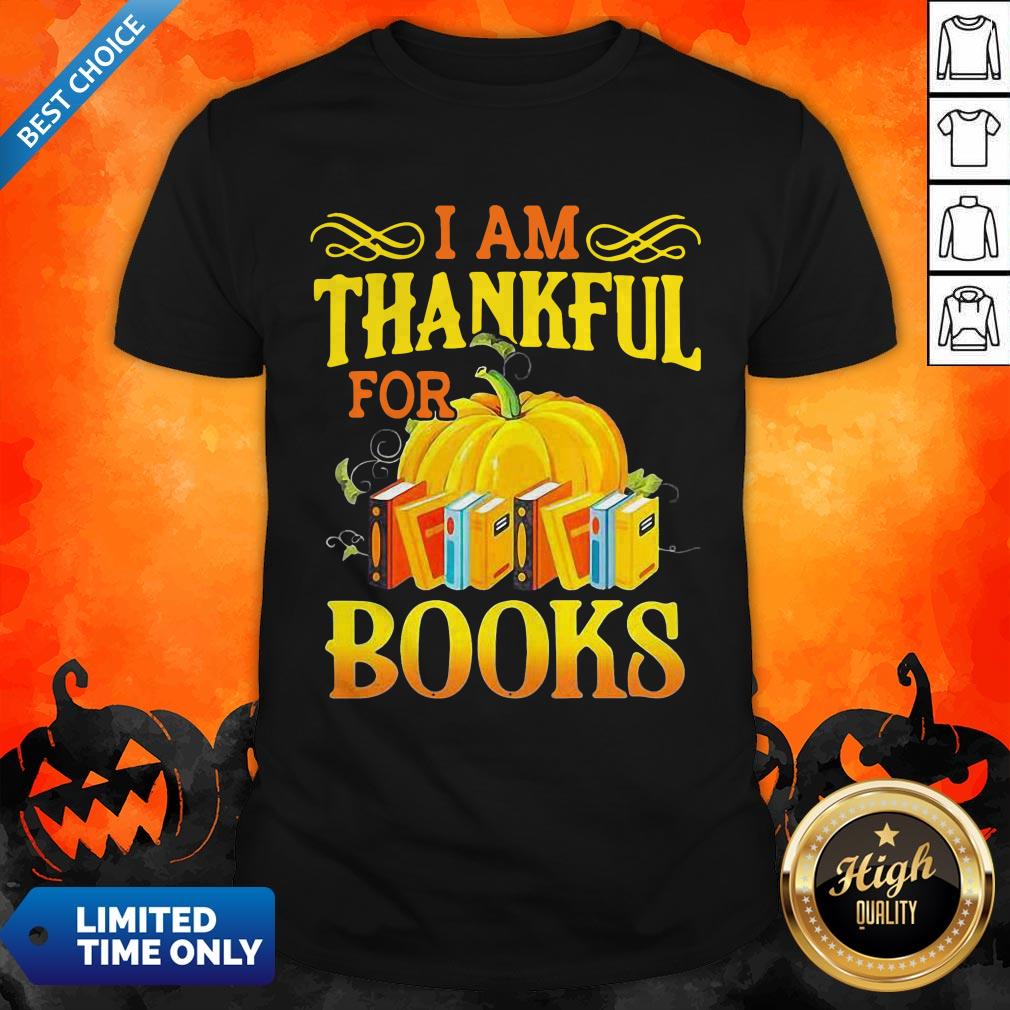 Funny I Am Thankful For Books Thanksgiving Shirt
