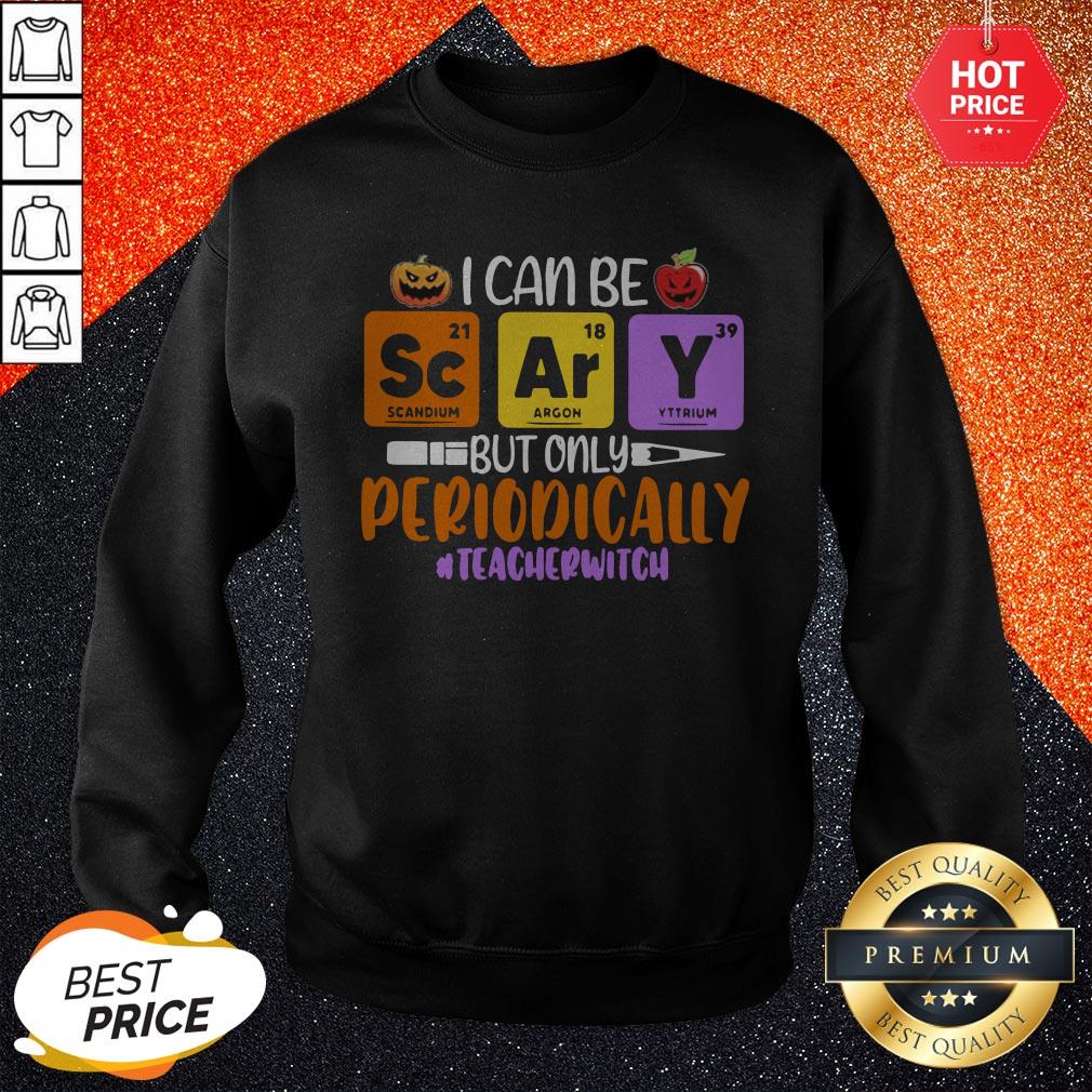 Funny I Can Be But Only Periodically Teacher Witch Shirt