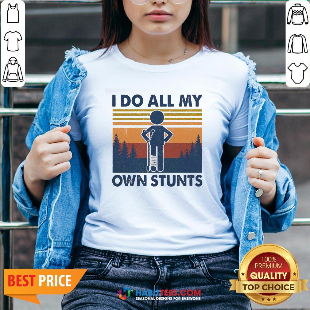 Funny I Do All My Own Stunts Vintage Shirt