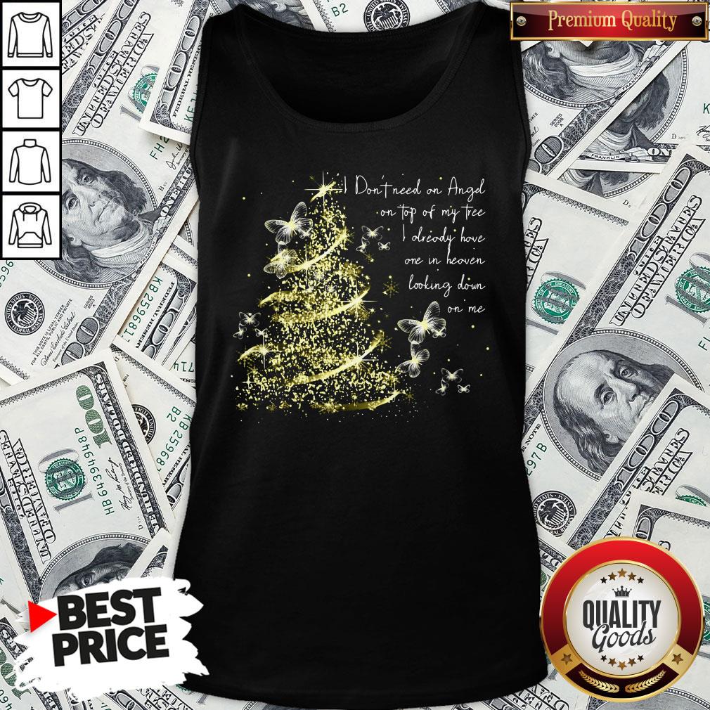funny-i-dont-need-an-angel-on-top-of-my-tree-i-already-have-one-in-heaven-looking-down-on-mtank-top.jpg