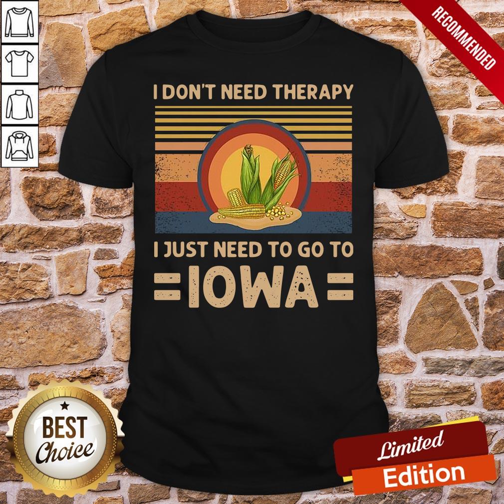 Funny I Don’t Need Therapy I Just Need To Go To Iowa Vintage Shirt