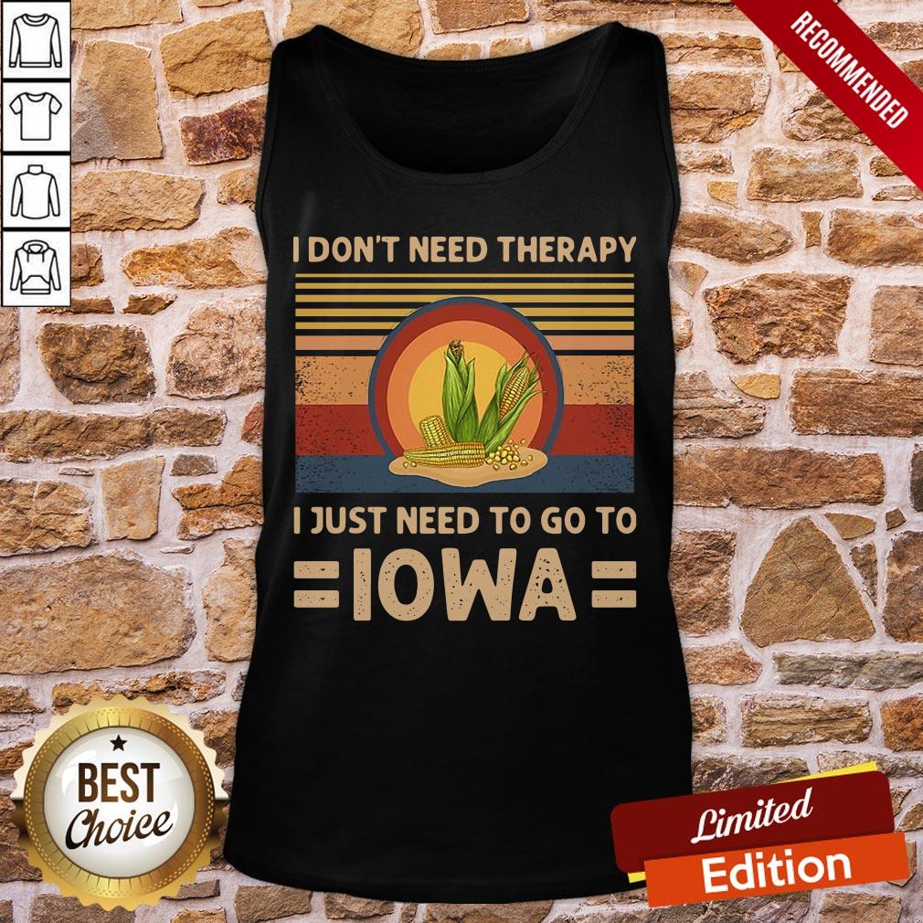 Funny I Don’t Need Therapy I Just Need To Go To Iowa Vintage Shirt