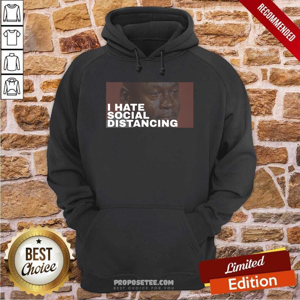Funny I Hate Social Distancing Shirt