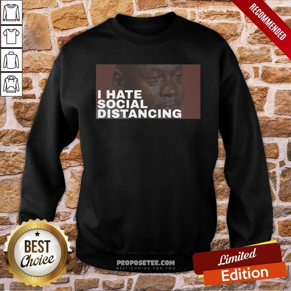 Funny I Hate Social Distancing Shirt