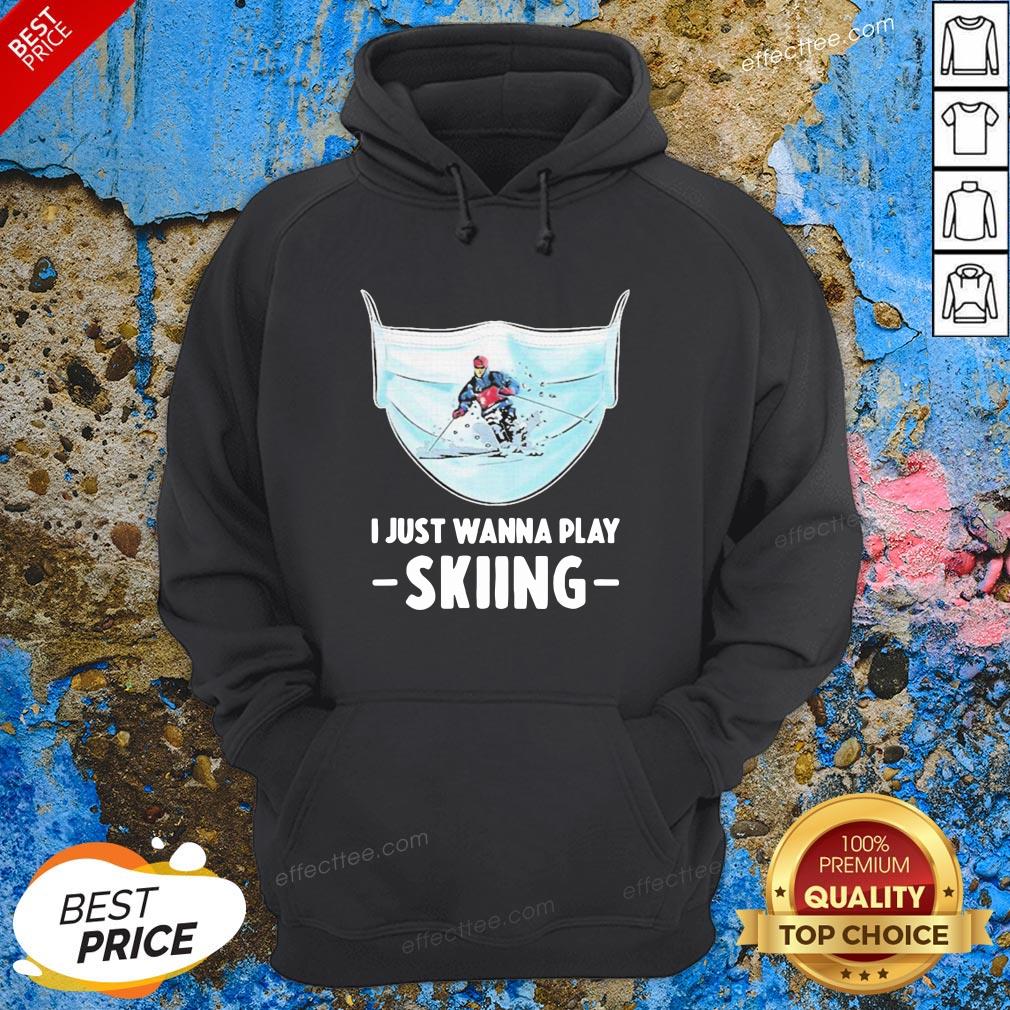 Funny I Just Wanna Play Skiing Shirt