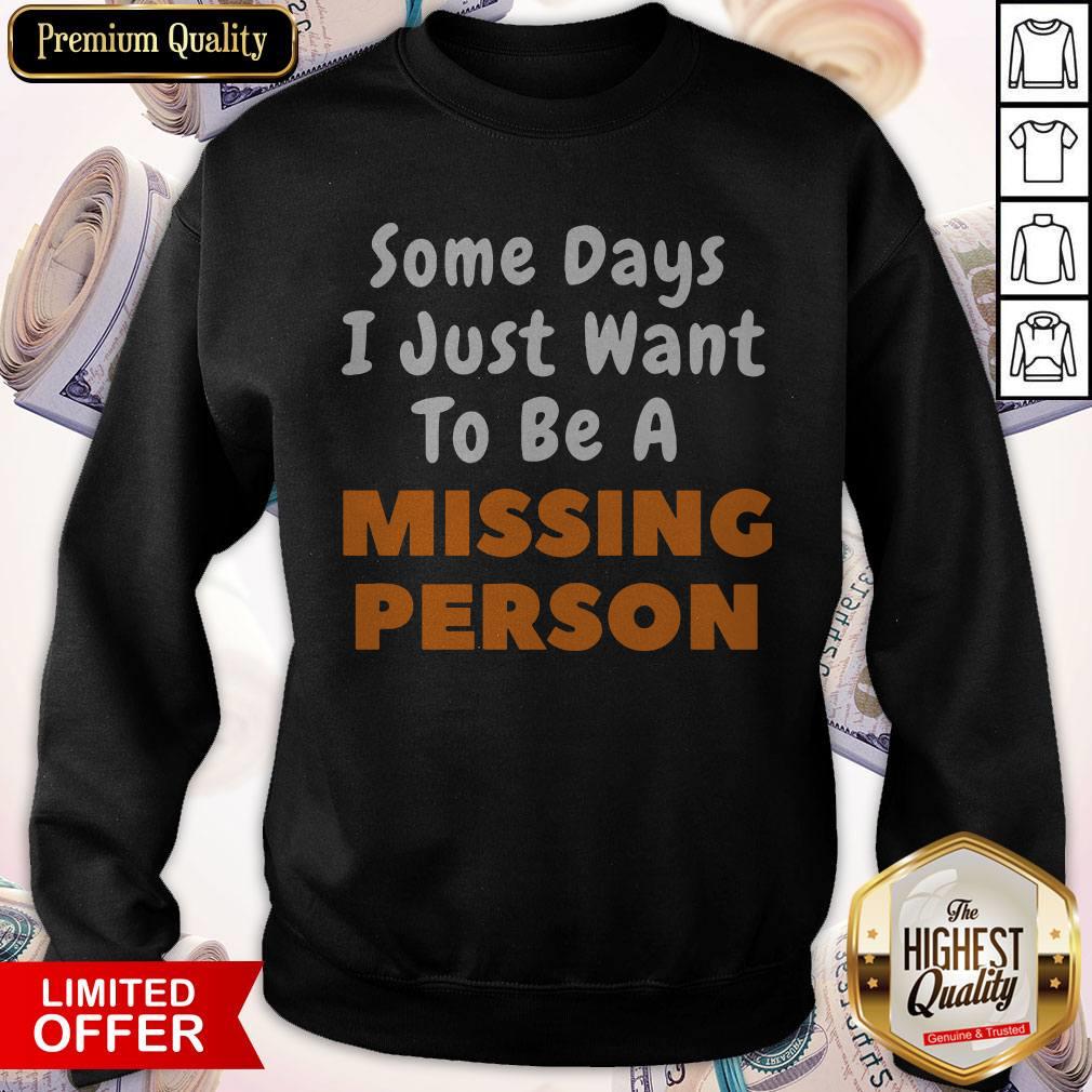 Funny I Just Want To Be A Missing Person Shirt