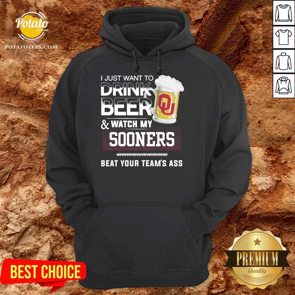 funny-i-just-want-to-drink-beer-and-watch-my-sooners-beat-your-teams-ass-hoodie.jpg