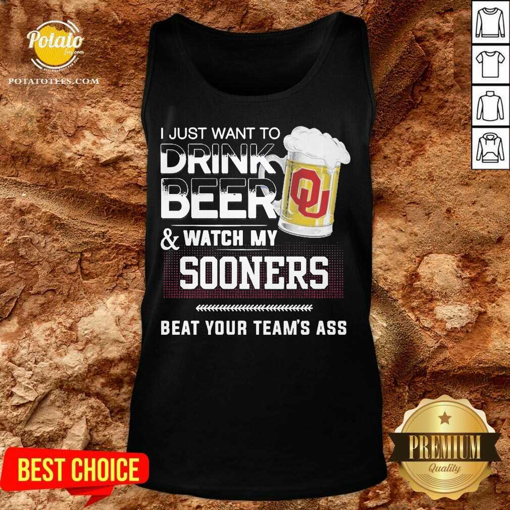 funny-i-just-want-to-drink-beer-and-watch-my-sooners-beat-your-teams-ass-tank-top.jpg