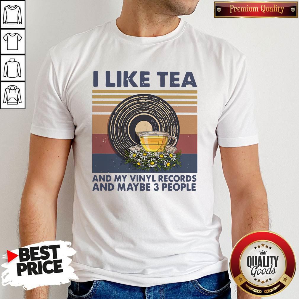 Funny I Like Tea And My Vinyl Records And Maybe 3 People Vintage Retro Shirt