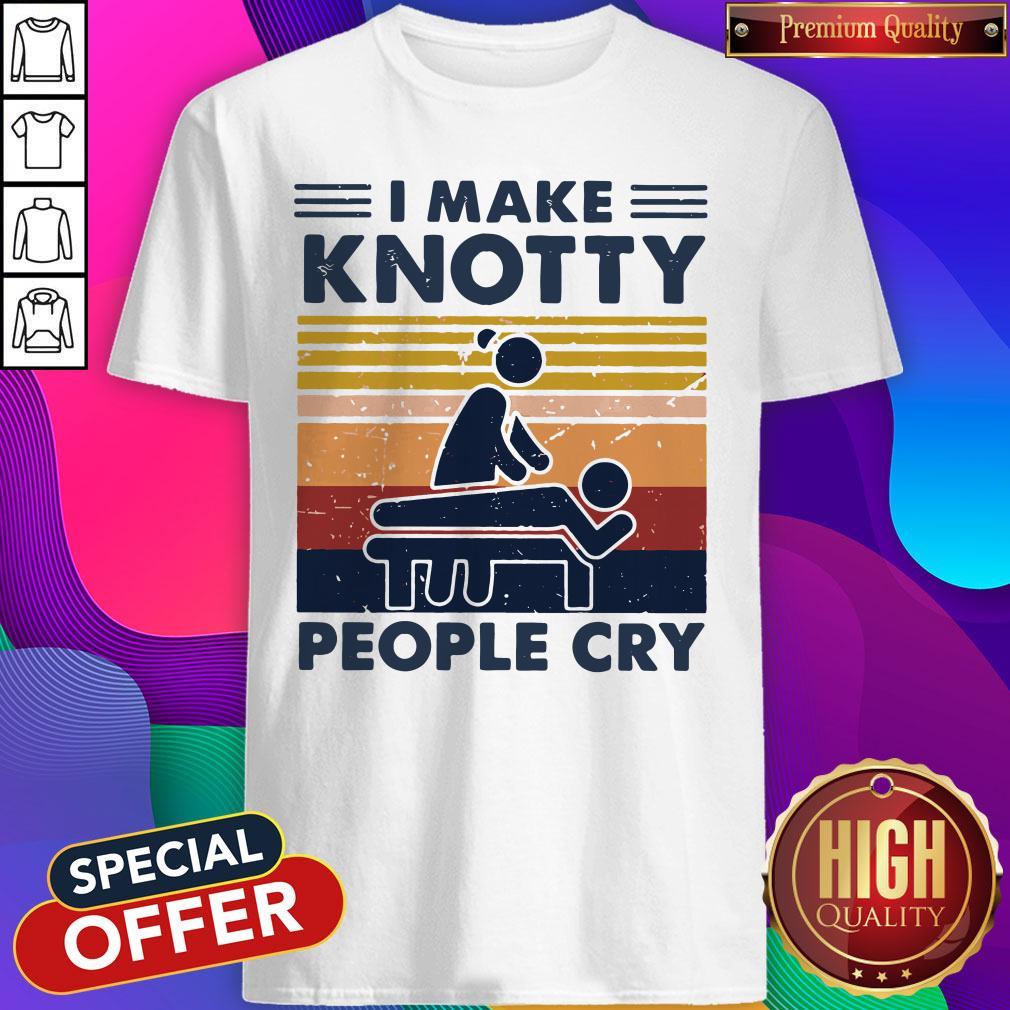 Funny I Make Knotty People Cry Vintage Shirt