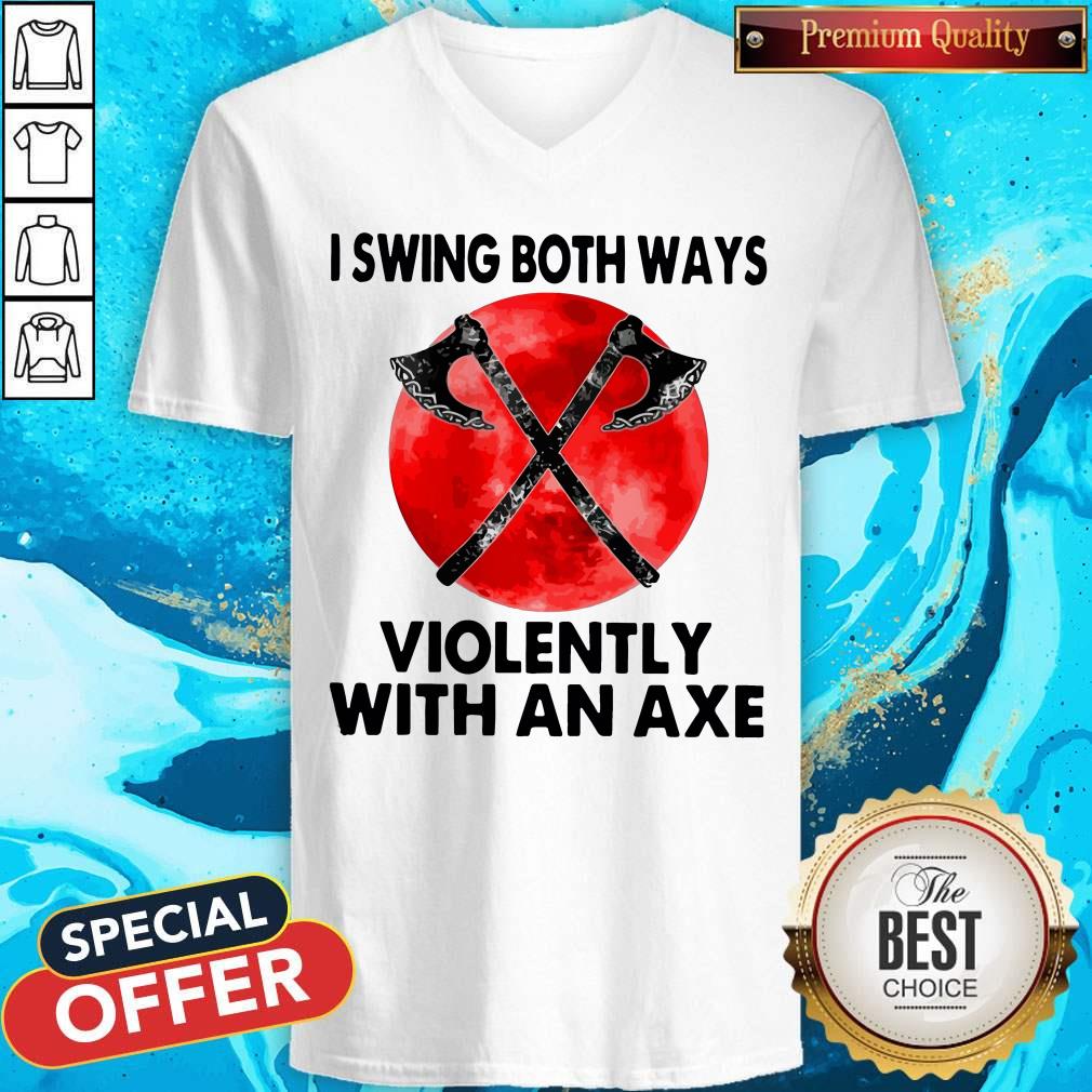 Funny I Swing Both Ways Violently With An Axe Moon Shirt