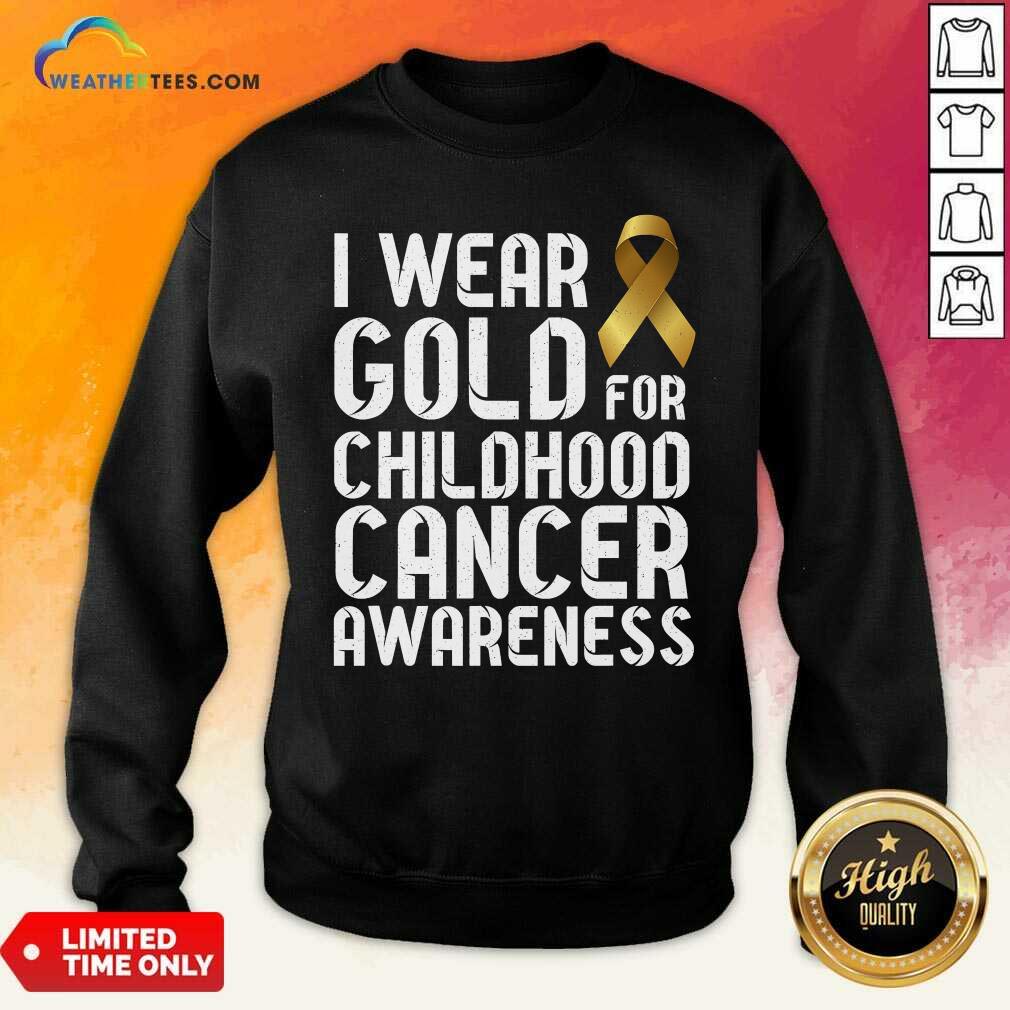 Funny I Wear Gold For Childhood Cancer Awareness Ribbon Gold Shirt