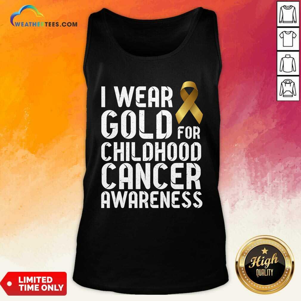 Funny I Wear Gold For Childhood Cancer Awareness Ribbon Gold Shirt