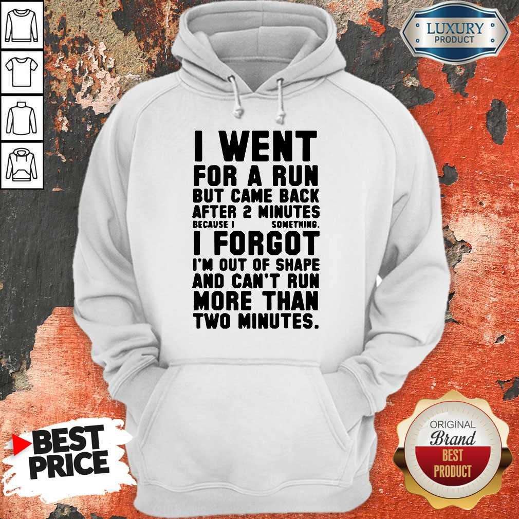 Funny I Went For A Run Shirt