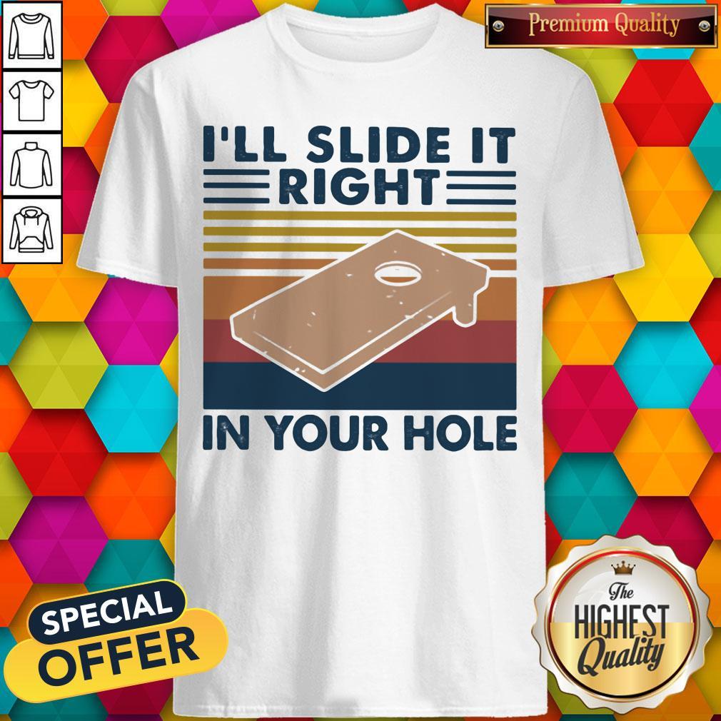 Funny I'll Slide It Right In Your Hole Vintage Retro Shirt