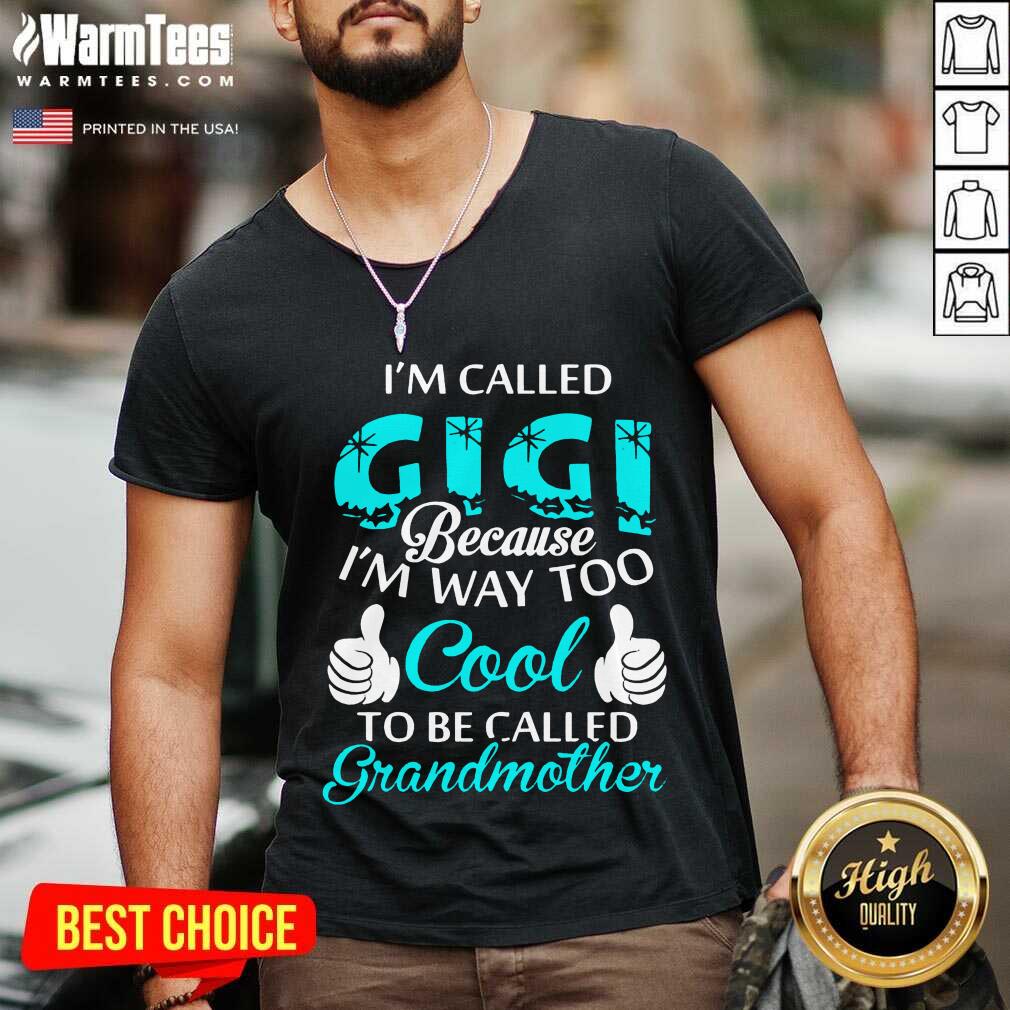funny-im-called-gigi-because-im-way-too-cool-to-be-called-grandmother-v-neck.jpg