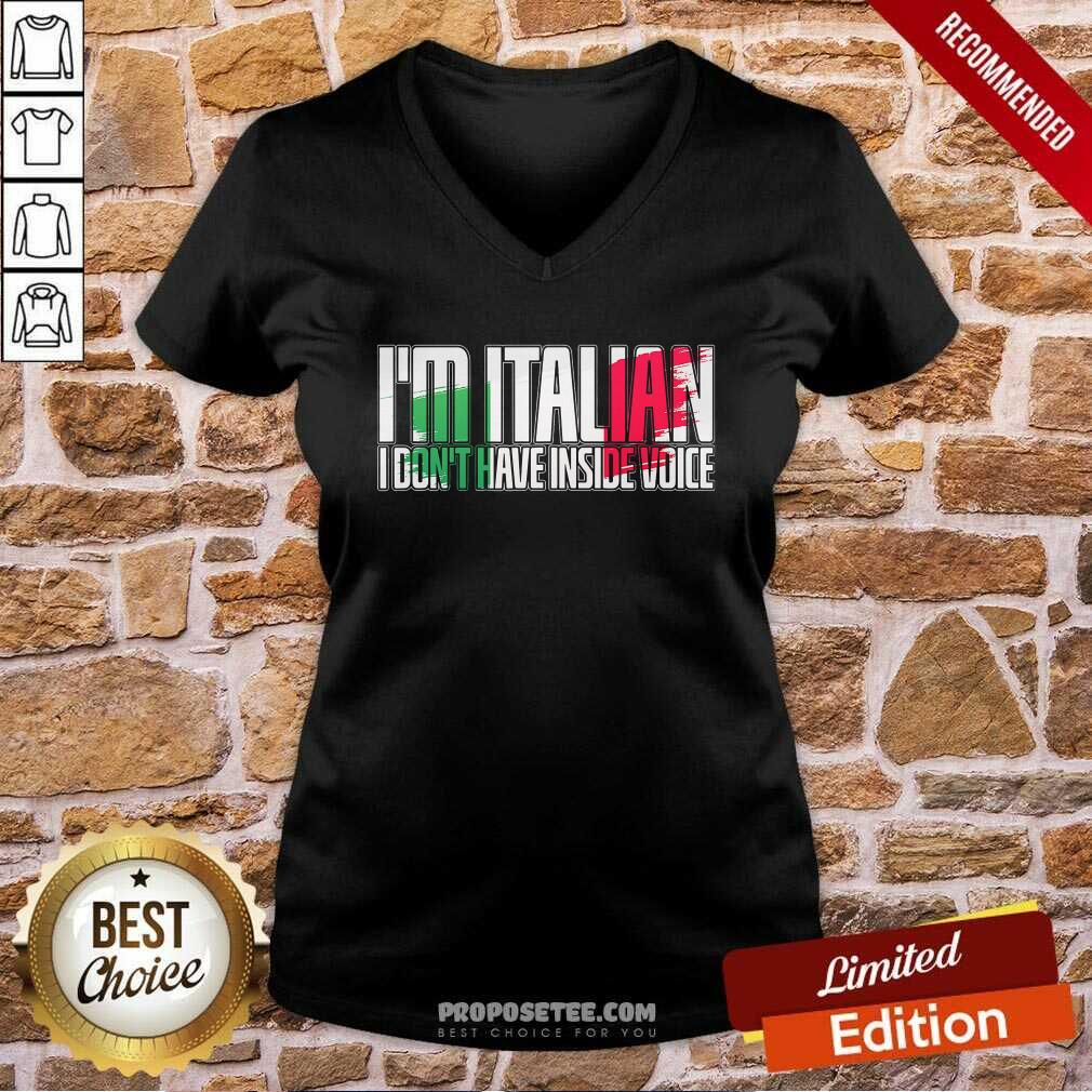Funny I’m Italian I Don’t Have Inside Voice Shirt