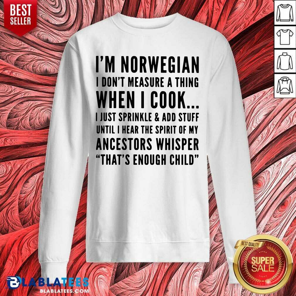 Funny I'm Norwegian When I Cook Crew Neck Shirt