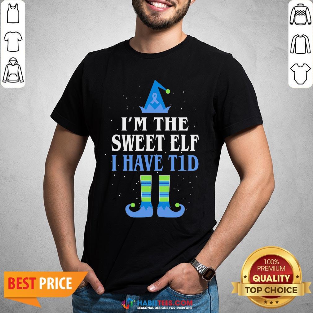 Funny I’m The Sweet Elf I Have Tid Christmas Shirt