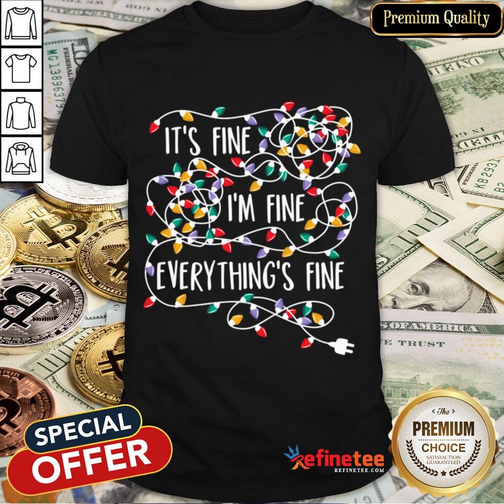 Funny It's Fine I'm Fine Everything Is Fine Christmas Lights Shirt