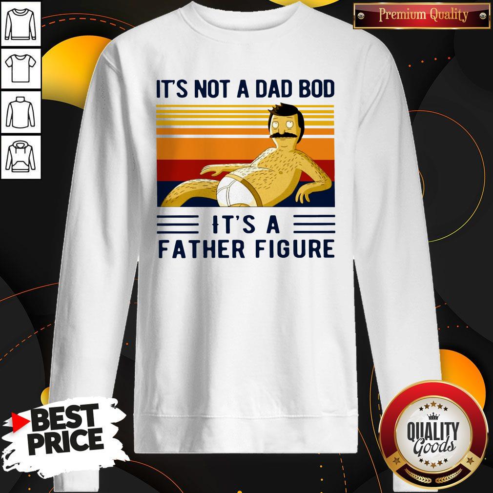 Funny Its Not A Dad Bod Its A Father Figure Vintage Shirt