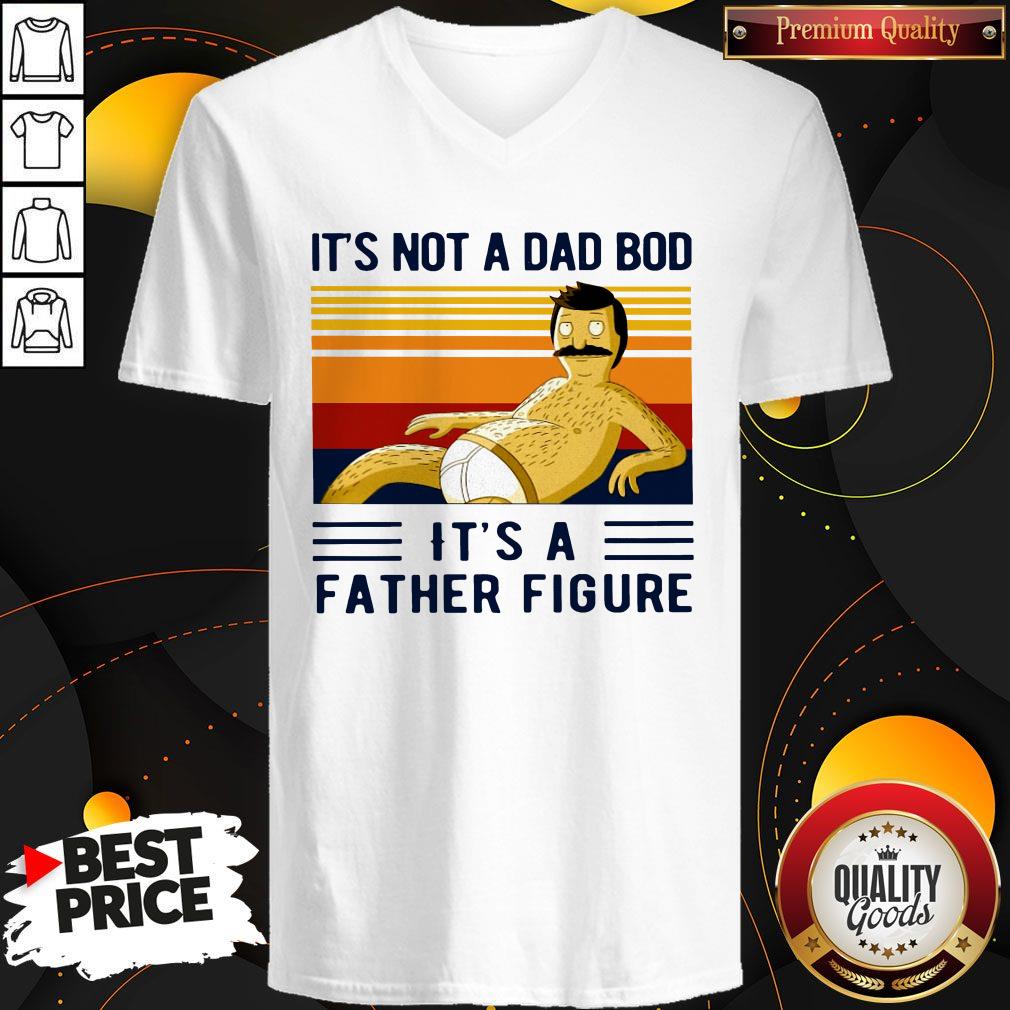 Funny Its Not A Dad Bod Its A Father Figure Vintage Shirt
