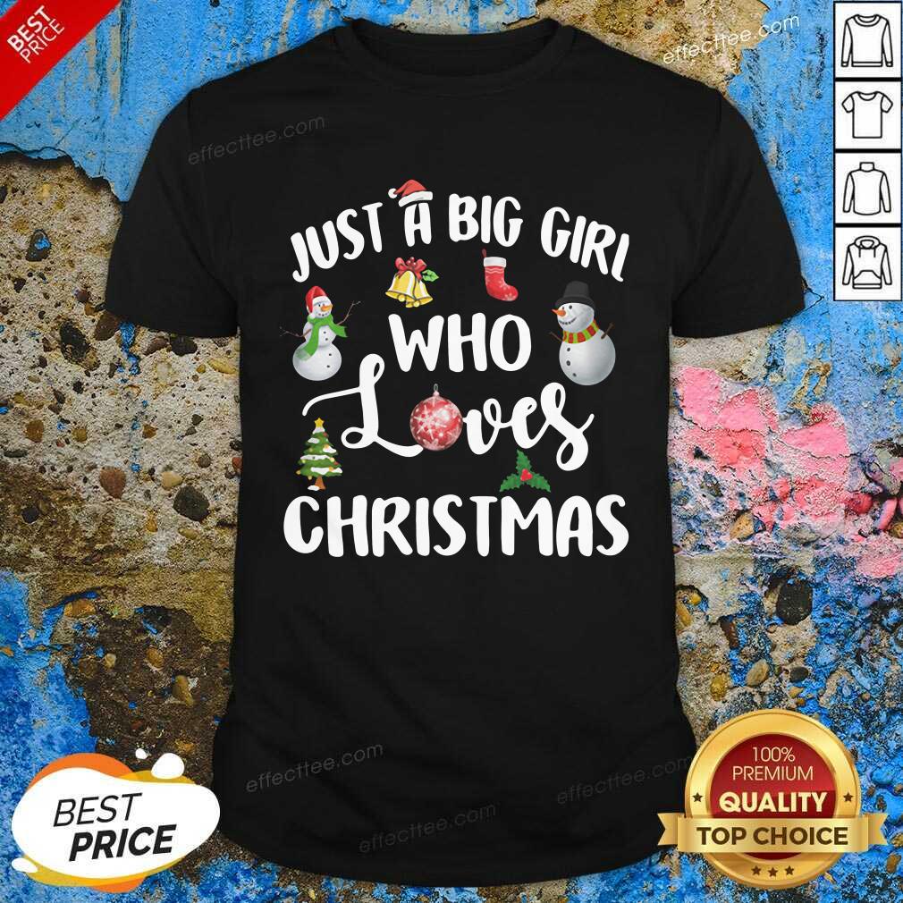 Funny Just A Big Girl Who Loves Christmas Shirt