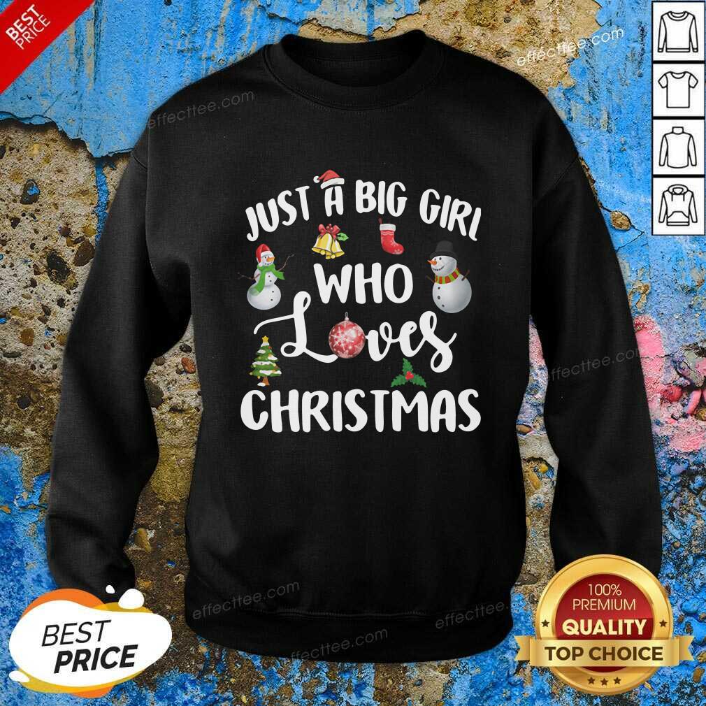 Funny Just A Big Girl Who Loves Christmas Shirt