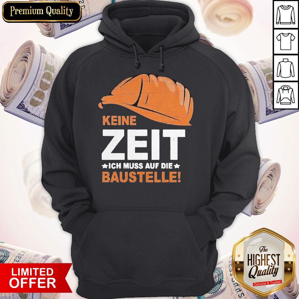Funny Keine Zeit Ich Muss Auf Die Baustelle Shirt