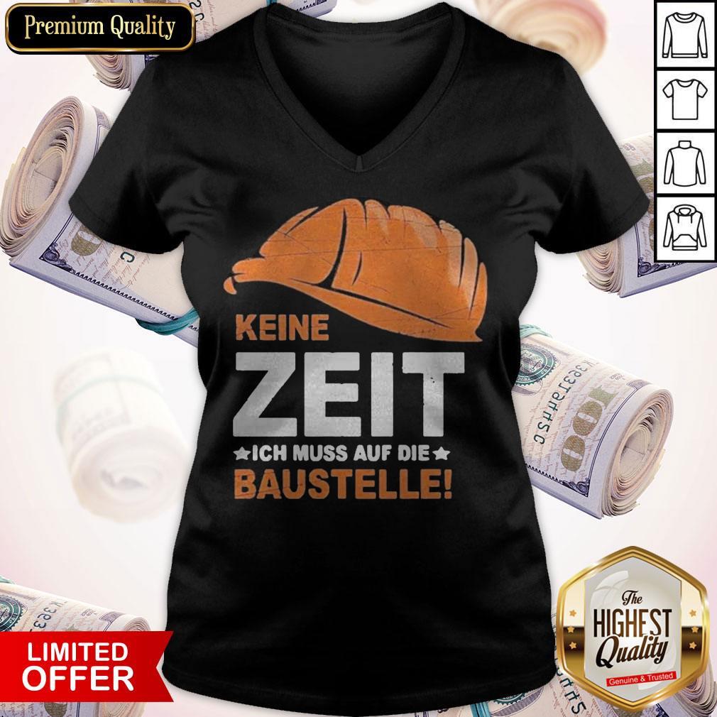 Funny Keine Zeit Ich Muss Auf Die Baustelle Shirt