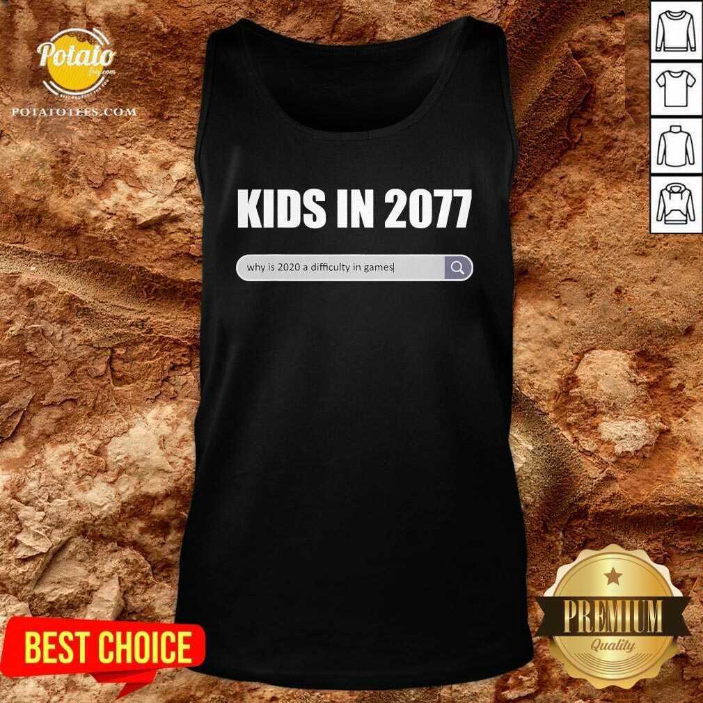 Funny Kids In 2077 Why 2020 Is A Difficulty In Games Gamer Shirt
