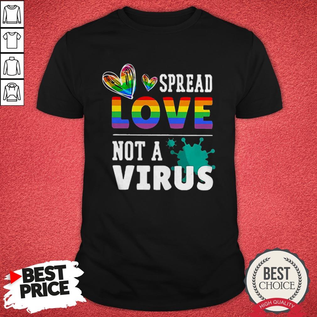 Funny LGBT Spread Love Not A Virus Shirt