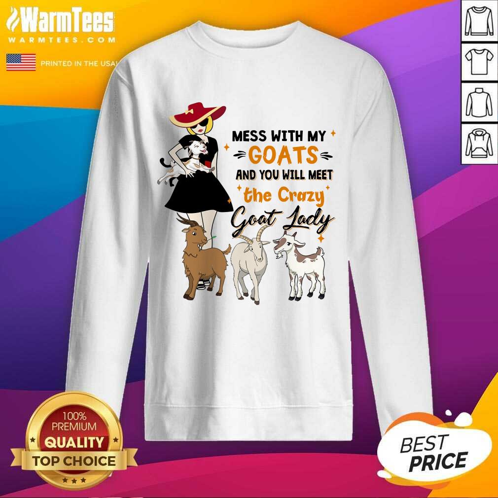 Funny Mess With My Goats The Crazy Goat Lady Shirt