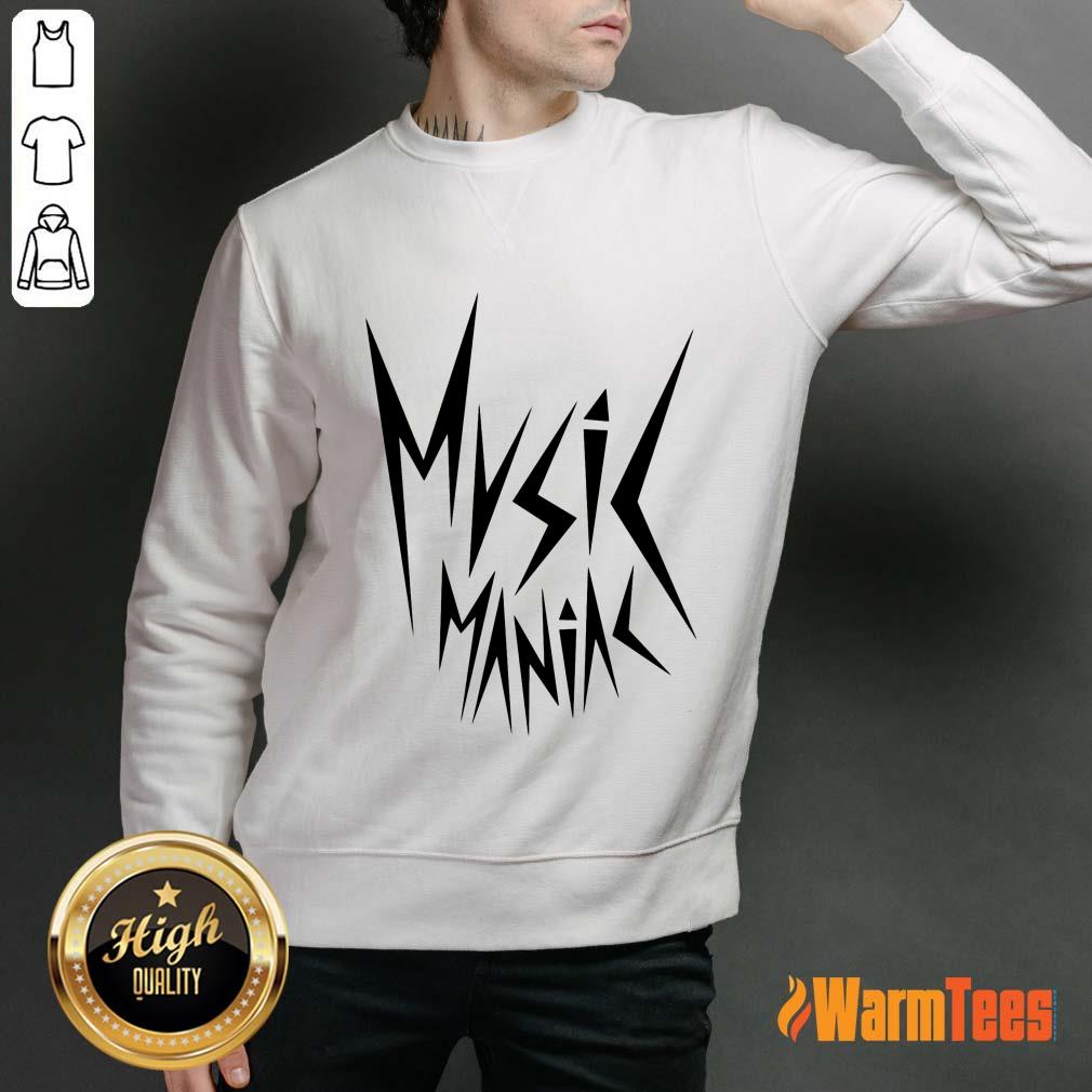 Funny Music Maniac Shirt