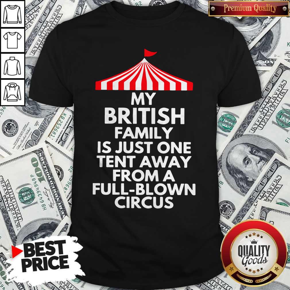 Funny My British Family Is Just One Tent Away From A Full Blown Circus Shirt