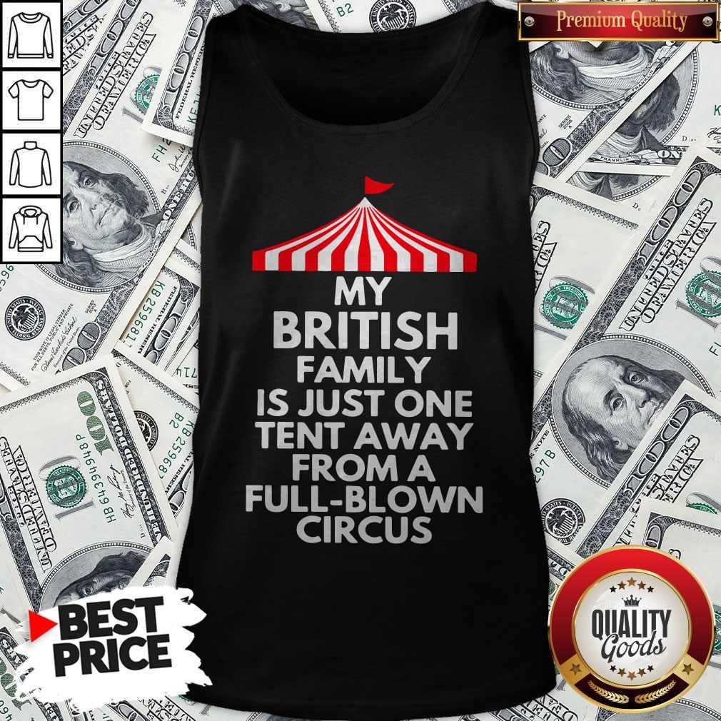 Funny My British Family Is Just One Tent Away From A Full Blown Circus Shirt
