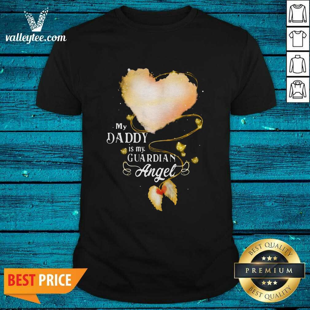 Funny My Daddy Is My Guardian Angel Shirt