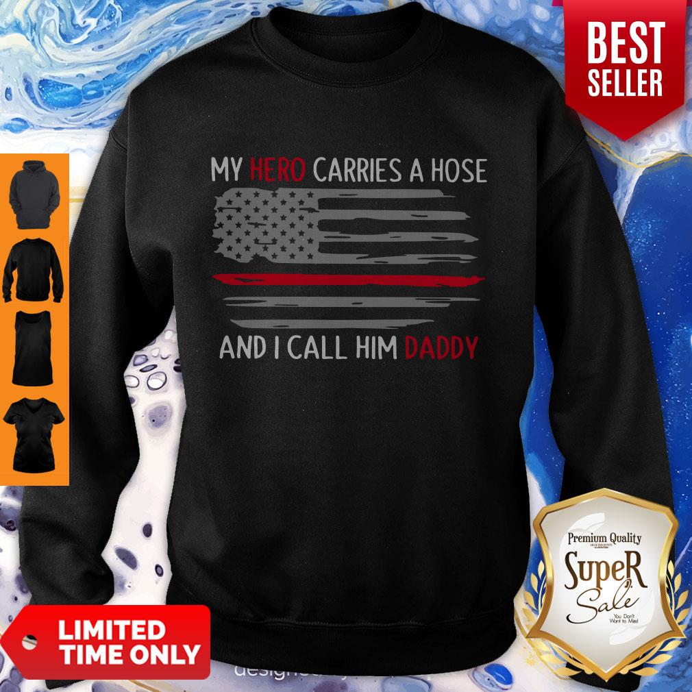Funny My Hero Carries A Hose And I Call Him Daddy American Flag Shirt